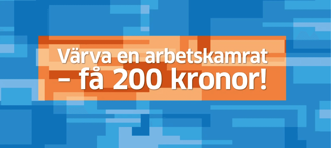 Värva en arbetskamrat, få 200 kronor